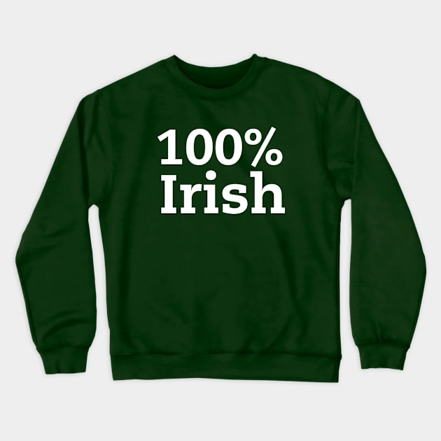 100% Irish Crewneck Sweatshirt by Screaming_Martyr